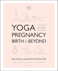 Cover image for Yoga for Pregnancy, Birth and Beyond: Stay Strong, Supported, and Stress-free