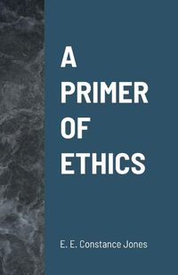 Cover image for A Primer of Ethics