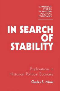 Cover image for In Search of Stability: Explorations in Historical Political Economy
