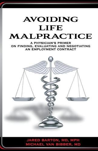 Cover image for Avoiding Life Malpractice: A Physician's Primer on Finding, Evaluating, and Negotiating an Employment Contract