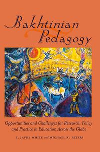 Cover image for Bakhtinian Pedagogy: Opportunities and Challenges for Research, Policy and Practice in Education Across the Globe