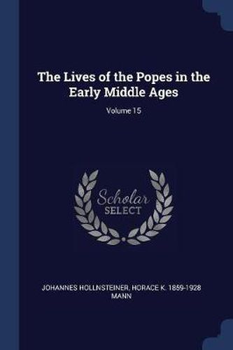 Cover image for The Lives of the Popes in the Early Middle Ages; Volume 15