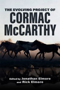 Cover image for The Evolving Project of Cormac McCarthy