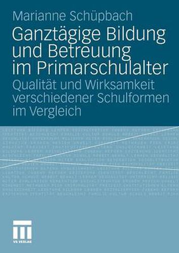 Cover image for Ganztagige Bildung und Betreuung im Primarschulalter: Qualitat und Wirksamkeit verschiedener Schulformen im Vergleich