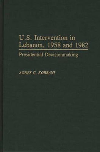 Cover image for U.S. Intervention in Lebanon, 1958 and 1982: Presidential Decisionmaking