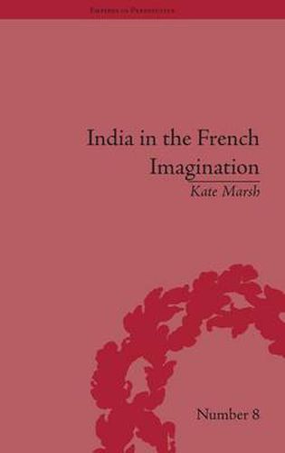 Cover image for India in the French Imagination: Peripheral Voices, 1754-1815: Peripheral Voices, 1754-1815