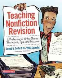 Cover image for Teaching Nonfiction Revision: A Professional Writer Shares Strategies, Tips, and Lessons