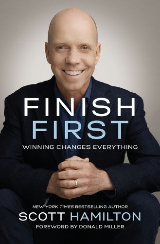 Cover image for Finish First: Winning Changes Everything