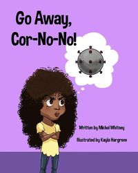 Cover image for Go Away, Cor-No-No!: Bye-Bye, Bully Virus