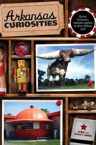 Cover image for Arkansas Curiosities: Quirky Characters, Roadside Oddities & Other Offbeat Stuff