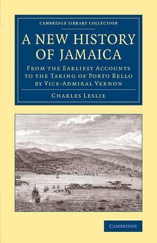 A New History of Jamaica: From the Earliest Accounts to the Taking of Porto Bello by Vice-Admiral Vernon