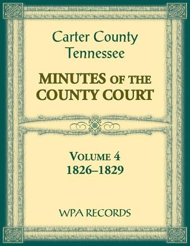 Carter County, Tennessee Minutes of County Court, 1826-1829, Volume 4