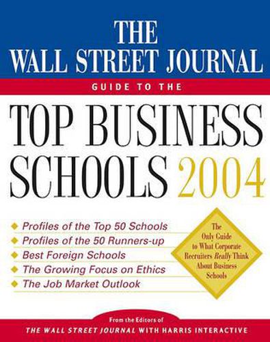 The Wall Street Journal Guide to the Top Business Schools 2004