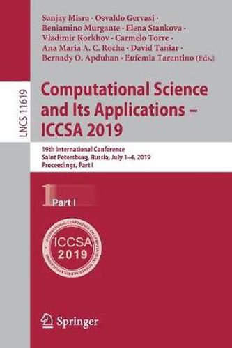 Computational Science and Its Applications - ICCSA 2019: 19th International Conference, Saint Petersburg, Russia, July 1-4, 2019, Proceedings, Part I