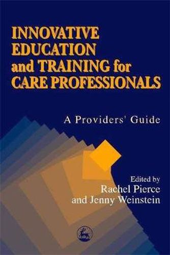 Cover image for Innovative Education and Training for Care Professionals: A Provider's Guide