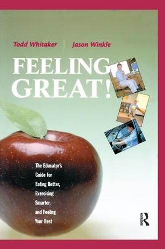 Cover image for Feeling Great: The Educator's Guide for Eating Better, Exercising Smarter, and Feeling Your Best