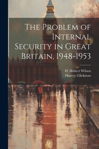 Cover image for The Problem of Internal Security in Great Britain, 1948-1953