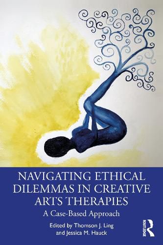 Cover image for Navigating Ethical Dilemmas in Creative Arts Therapies: A Case-Based Approach