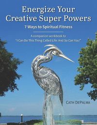 Cover image for Energize Your Creative Super Powers: 7 Ways to Spiritual Fitness