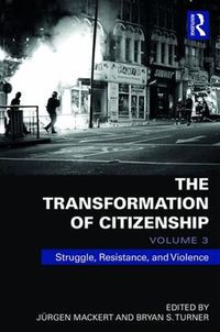 Cover image for The Transformation of Citizenship, Volume 3: Struggle, Resistance and Violence