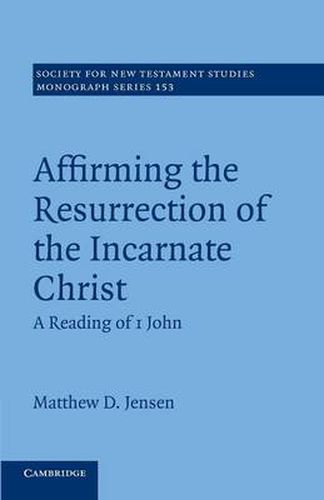 Cover image for Affirming the Resurrection of the Incarnate Christ: A Reading of 1 John