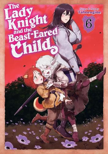 Cover image for The Lady Knight and the Beast-Eared Child Vol. 6