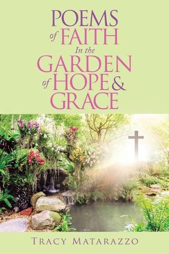 Cover image for Poems of Faith in the Garden of Hope & Grace