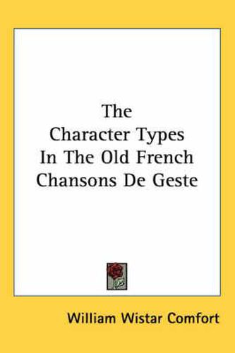 Cover image for The Character Types in the Old French Chansons de Geste