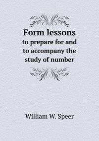 Cover image for Form lessons to prepare for and to accompany the study of number