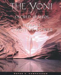 Cover image for The Yoni: Sacred Symbol of Female Creative Power