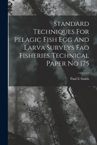 Cover image for Standard Techniques For Pelagic Fish Egg And Larva Surveys Fao Fisheries Technical Paper No 175