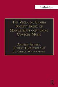 Cover image for The Viola da Gamba Society Index of Manuscripts containing Consort Music: Volume I