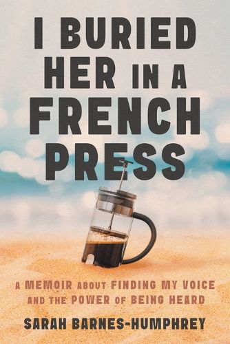 Cover image for I Buried Her in a French Press