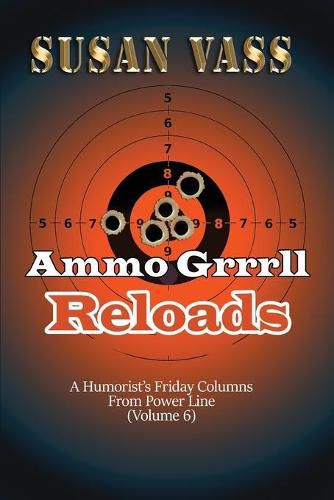 Cover image for Ammo Grrrll Reloads: A Humorist's Friday Columns (Volume 6)