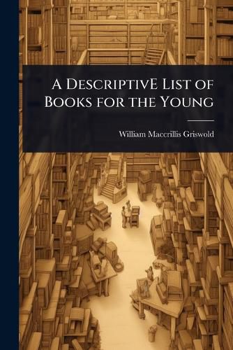 Cover image for A DescriptivE List of Books for the Young