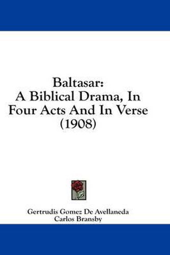 Baltasar: A Biblical Drama, in Four Acts and in Verse (1908)