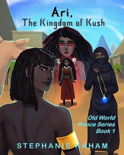 Cover image for Ari: The Kingdom of Kush: Old World Prince Series Book 1
