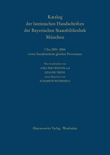 Die Handschriften Aus Den Klostern Altenhohenau Und Altomunster: CLM 2901-2966 Sowie Streubestande Gleicher Provenienz: Neu Beschrieben Von Anja Freckmann Und Juliane Trede Unter Mitarbeit Von Elisabeth Wunderle