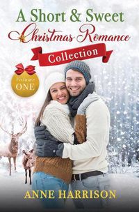 Cover image for A Short and Sweet Christmas Romance Collection