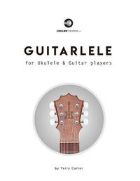 Cover image for Guitarlele for Ukulele and Guitar Players