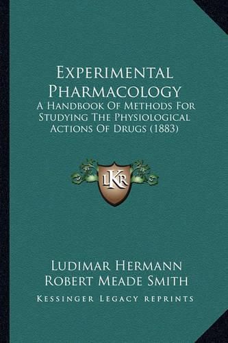 Experimental Pharmacology: A Handbook of Methods for Studying the Physiological Actions of Drugs (1883)