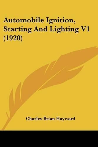 Cover image for Automobile Ignition, Starting and Lighting V1 (1920)