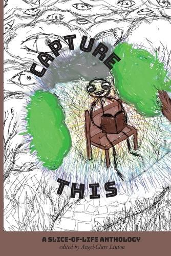 Cover image for Capture This - A Slice-of-Life Anthology