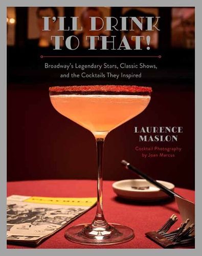 Cover image for I'll Drink to That! Broadway Cocktails