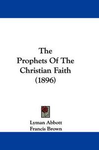 Cover image for The Prophets of the Christian Faith (1896)