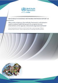 Cover image for What is the evidence on the methods, frameworks and indicators used to evaluate health literacy policies, programmes and interventions at the regional, national and organizational levels?