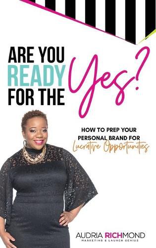 Cover image for Are You Ready for the Yes?: How to Prep Your Personal Brand for Lucrative Opportunities