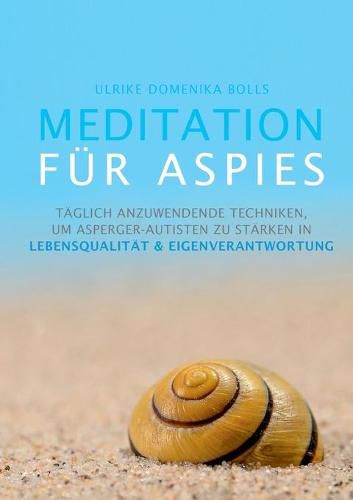 Cover image for Meditation fur Aspies: Taglich anzuwendende Techniken, um Asperger-Autisten zu starken in Lebensqualitat & Eigenverantwortung