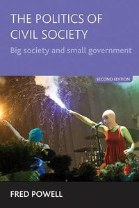 Cover image for The Politics of Civil Society: Big Society and Small Government