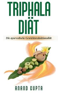 Cover image for Triphala Diat: Die ayurvedische Gewichtsreduktionsdiat